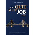 Don't Quit Your Job, Yet