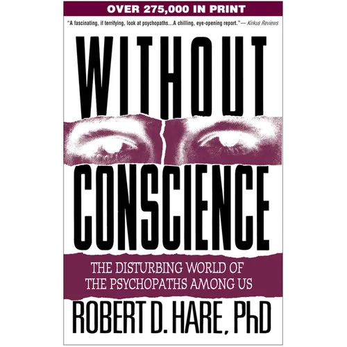 Without Conscience: The Disturbing World of the Psychopaths Among Us