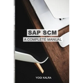 SAP Scm: A Complete Manual: Supply Chain & Business Processes in SAP