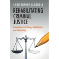 Rehabilitating Criminal Justice