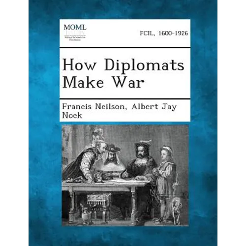 How Diplomats Make War