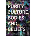 Purity Culture, Bodies, and Beliefs: Stories of Religious Trauma