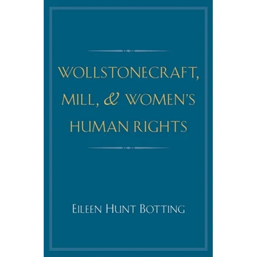Wollstonecraft, Mill, and Women's Human Rights