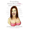 Everything about Me Is Fake . . . and I'm Perfect