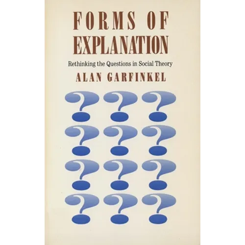 Forms of Explanation: Rethinking the Questions in Social Theory