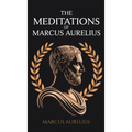 The Meditations of Marcus Aurelius