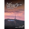 If Marilyn Had Lived: What Might Have Happened: A Suspense Thriller