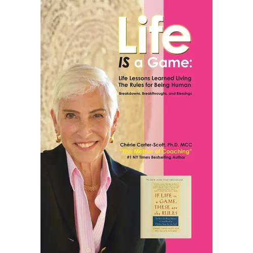 Life IS a Game: Life Lessons Learned Living The Rules for Being Human
