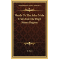 Guide To The John Muir Trail And The High Sierra Region