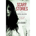 Scary Stories from Tropical Malaysia: For the Truly Unafraid