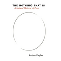 The Nothing That Is: A Natural History of Zero