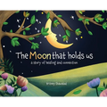 The Moon That Holds Us: A Story of Healing and Connection