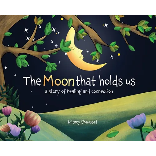 The Moon That Holds Us: A Story of Healing and Connection