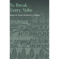 To Break Every Yoke: Essays in Honor of Marvin L. Chaney