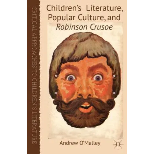 Children's Literature, Popular Culture, and Robinson Crusoe