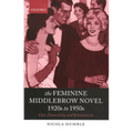 The Feminine Middlebrow Novel, 1920s to 1950s: Class, Domesticity, and Bohemianism