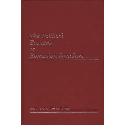 The Political Economy of Romanian Socialism