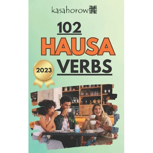 102 Hausa Verbs: Master the simple tenses of the Hausa language - Paperback
