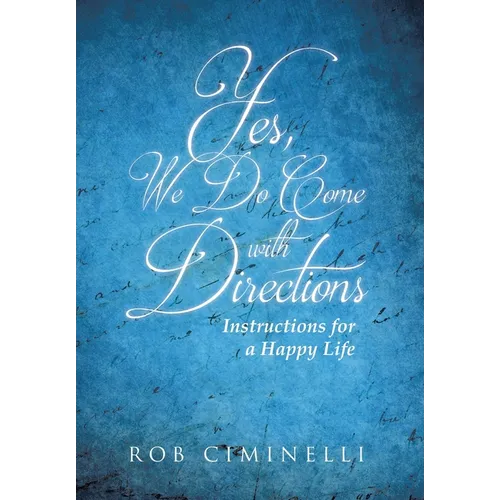 Yes, We Do Come with Directions: Instructions for a Happy Life