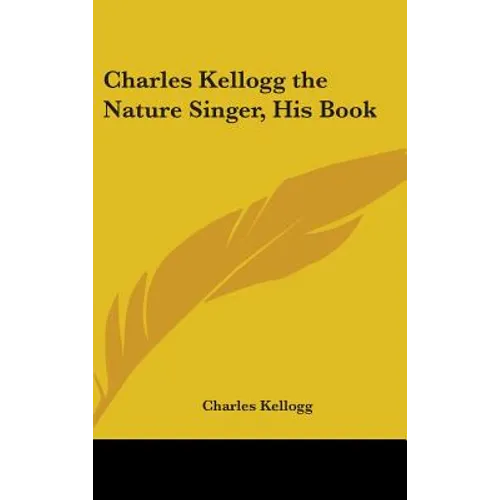 Charles Kellogg the Nature Singer, His Book