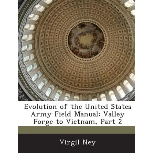 Evolution of the United States Army Field Manual: Valley Forge to Vietnam, Part 2