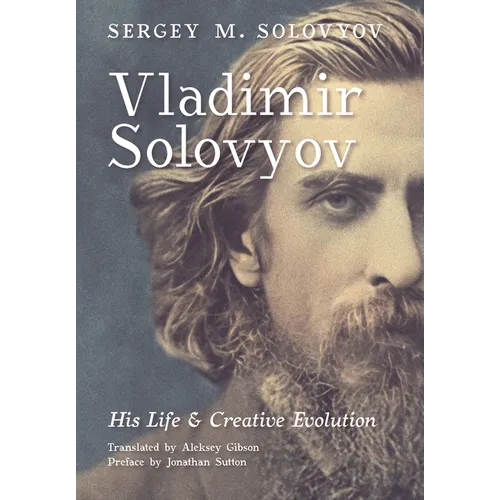Vladimir Solovyov: His Life & Creative Evolution