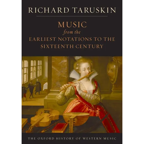 Music from the Earliest Notations to the Sixteenth Century: The Oxford History of Western Music