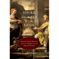 Smoke Signals for the Gods: Ancient Greek Sacrifice from the Archaic Through Roman Periods
