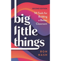 Big Little Things: 50 Tools for Building a Better Classroom