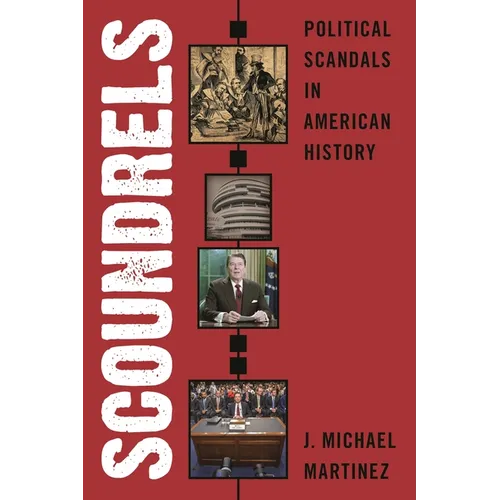 Scoundrels: Political Scandals in American History