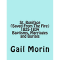 St. Boniface (Saved From The Fire) 1825-1834 Baptisms, Marriages and Burials