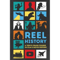 Reel History: A Teen's Crash Course in Film & Movie History