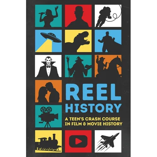 Reel History: A Teen's Crash Course in Film & Movie History