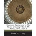 Engineer Operations in the Rhine Crossing: Ninth US Army, 1945, Part 2