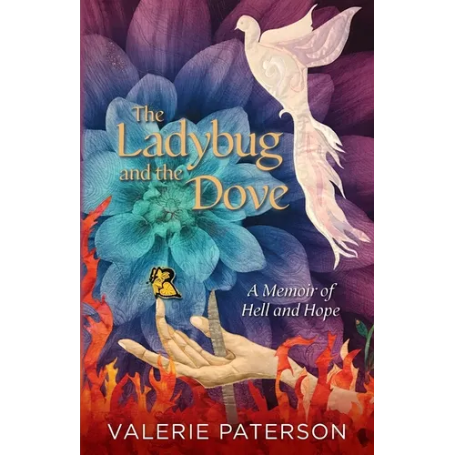 The Ladybug and the Dove: A Memoir of Hell and Hope