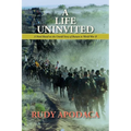 A Life Uninvited: A Novel Based On the Untold Story of Bataan in World War II