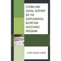 Stigma and Social Support on the Supplemental Nutrition Assistance Program