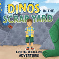 Dinos in the Scrap Yard: A Metal Recycling Adventure