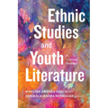 Ethnic Studies and Youth Literature: A Critical Reader