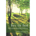 Bury the Dead: Stories of Death and Dying, Resistance and Discipleship