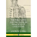 The Philosophy and Mechanical Principles of Osteopathy
