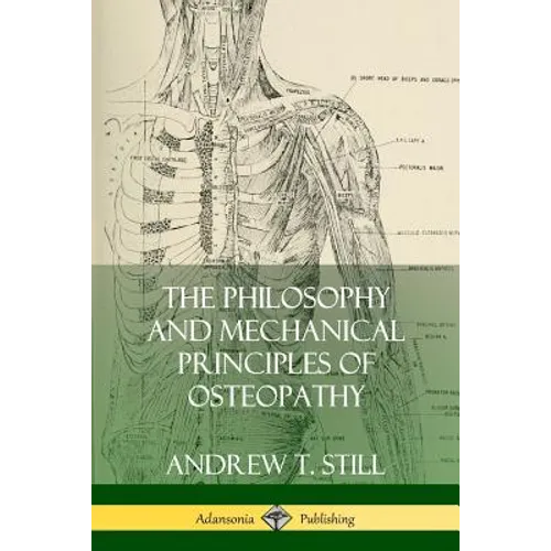 The Philosophy and Mechanical Principles of Osteopathy