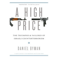 High Price: The Triumphs and Failures of Israeli Counterterrorism