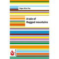 A tale of the Ragged mountains: (low cost). limited edition