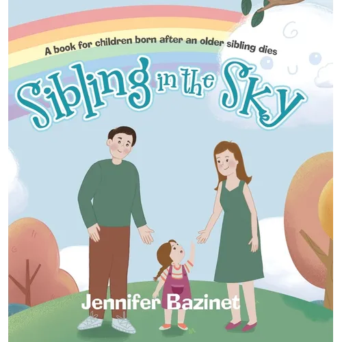 Sibling in the Sky: A book for children born after an older sibling dies