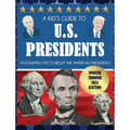 A Kid's Guide to U.S. Presidents: Fascinating Facts About the American Presidents