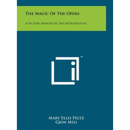 The Magic Of The Opera: A Picture Memoir Of The Metropolitan