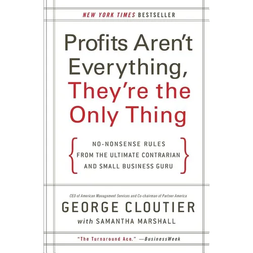 Profits Aren't Everything, They're the Only Thing