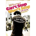 Can't Stop Won't Stop: A History of the Hip-Hop Generation