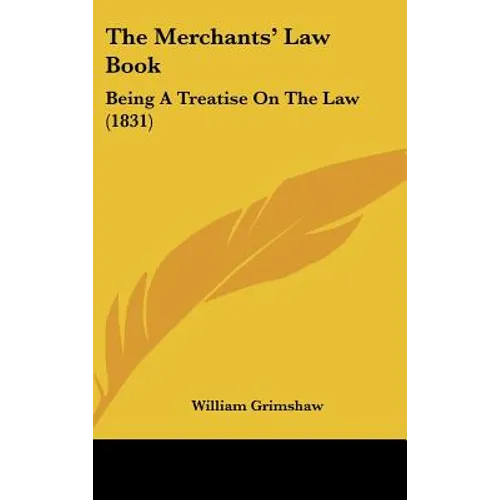 The Merchants' Law Book: Being A Treatise On The Law (1831)